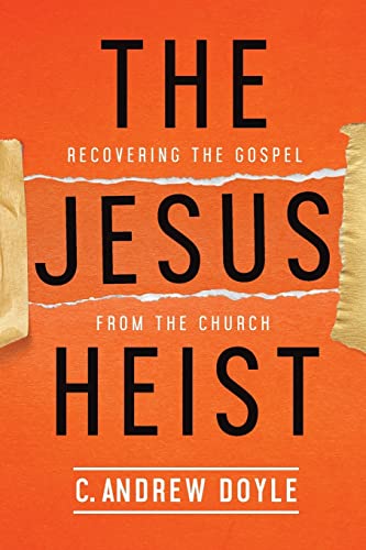 The Jesus Heist: Recovering the Gospel from the Church von Church Publishing