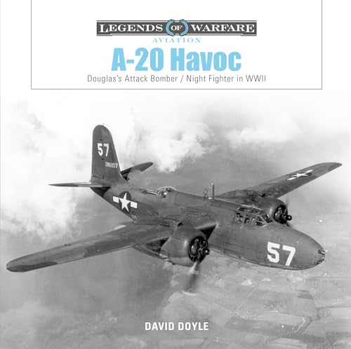 A-20 Havoc: Douglas's Attack Bomber / Night Fighter in WWII (Legends of Warfare: Aviation)