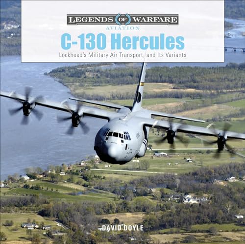 C-130 Hercules: Lockheed's Military Air Transport, and Its Variants (Legends of Warfare: Aviation, Band 39) von Schiffer Publishing
