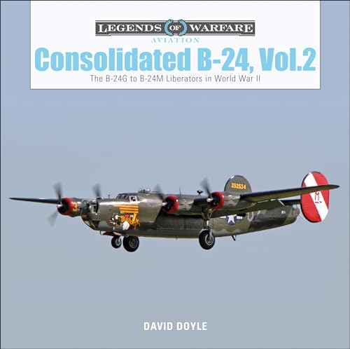 Consolidated B-24: The B-24G to B-24M Liberators in World War II (Legends of Warfare: Aviation)