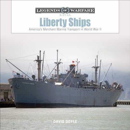 Liberty Ships: America's Merchant Marine Transport in World War II (Legends of Warfare: Naval, 14, Band 14)