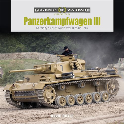 Panzerkampfwagen III: Germany's Early World War II Main Tank (Legends of Warfare: Ground, Band 20)