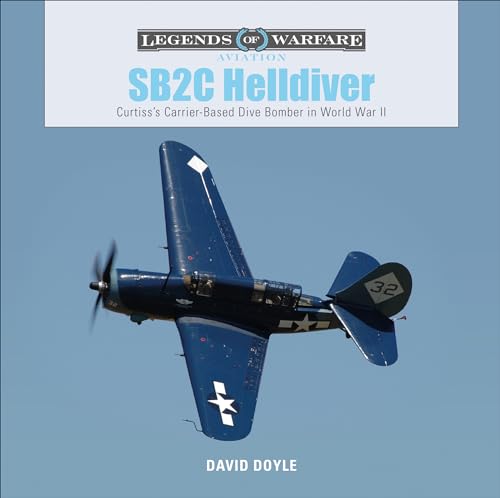SB2C Helldiver: Curtiss's Carrier-based Dive Bomber in World War II (Legends of Warfare: Aviation, Band 23) von Schiffer Publishing