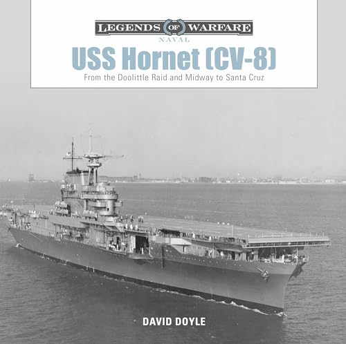 USS Hornet, (CV-8): From the Doolittle Raid and Midway to Santa Cruz (Legends of Warfare: Naval)