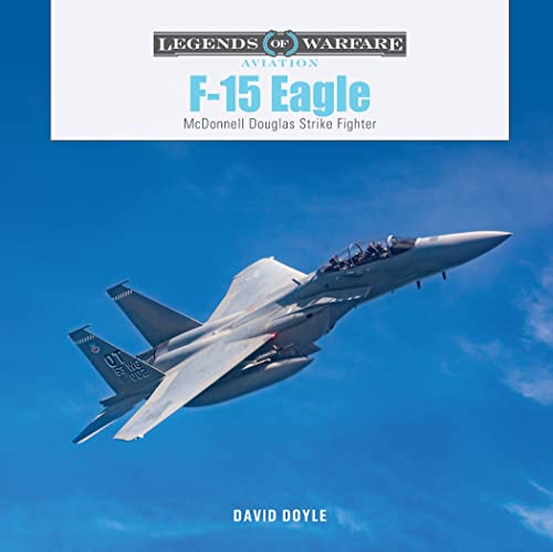F-15 Eagle: McDonnell Douglas Strike Fighter (Legends of Warfare: Aviation) von Schiffer Publishing Ltd