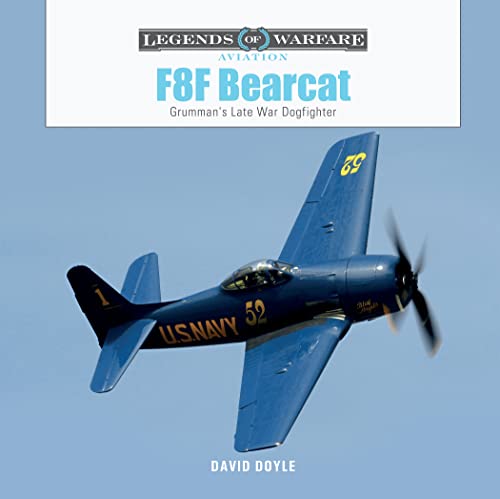 F8F Bearcat: Grumman's Late-War Dogfighter (Legends of Warfare: Aviation)
