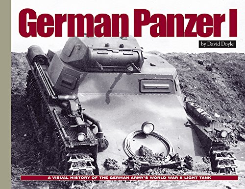German Panzer I: A Visual History of the German Army’s WWII Early Light Tank (Visual History Series)