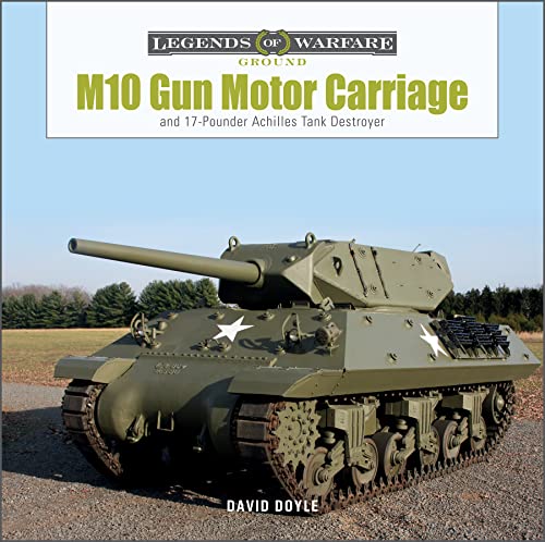 M10 Gun Motor Carriage: And the 17-Pounder Achilles Tank Destroyer (Legends of Warfare: Ground, 33) von SCHIFFER MILITARY