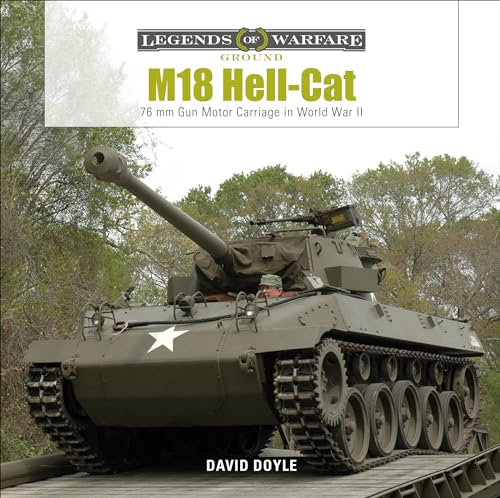 M18 Hell-Cat: 76 mm Gun Motor Carriage in World War II (Legends of Warfare: Ground, Band 17) von SCHIFFER MILITARY