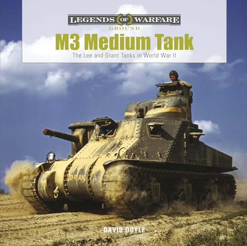 M3 Medium Tank: The Lee and Grant Tanks in World War II (Legends of Warfare: Ground, Band 24)