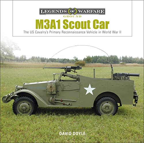M3A1 Scout Car: The US Army's Early World War II Reconnaissance Vehicle (Legends of Warfare: Ground, Band 9)