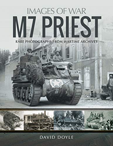 M7 Priest: Rare Photographs from Wartime Archives (Images of War)
