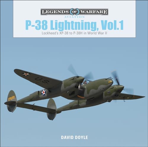 P38 Lightning Vol.1: Lockheed's XP38 to P38H in World War II (Legends of Warfare: Aviation)