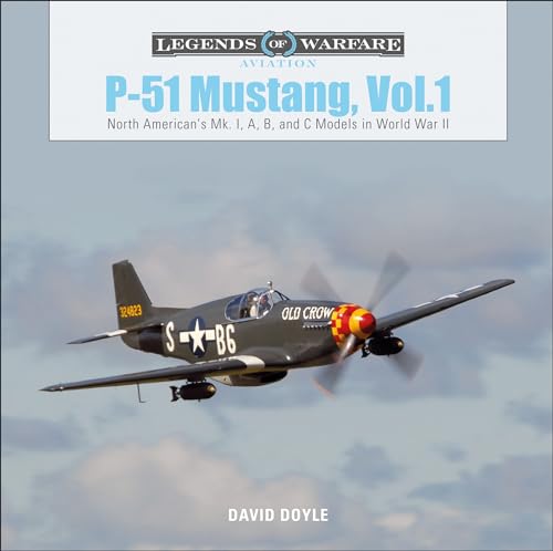 P51 Mustang, Vol.1: North American's Mk. I, A, B and C Models in World War II: North American's Mk. I, A, B, and C Models in World War II (Legends of Warfare: Aviation) von SCHIFFER MILITARY