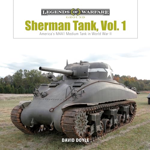 Sherman Tank: America's M4A1 Medium Tank in World War II (1) (Legends of Warfare: Ground, Band 1)