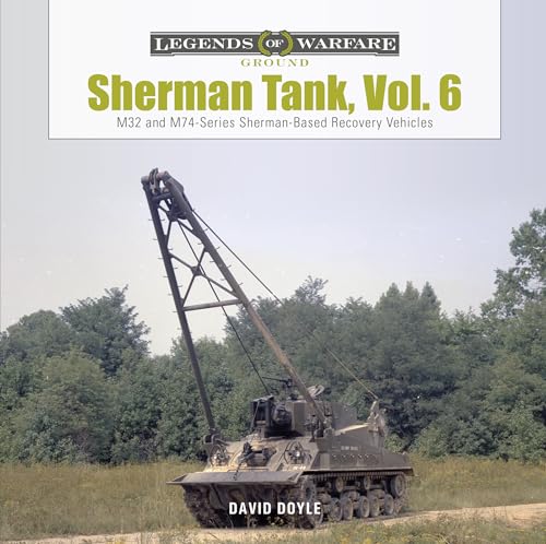 Sherman Tank: M32- and M74-series Sherman-Based Recovery Vehicles (6) (Legends of Warfare: Ground, Band 6) von SCHIFFER MILITARY
