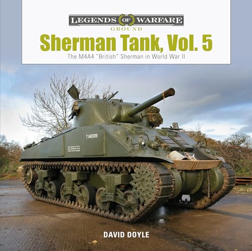 Sherman Tank: The M4A4 "British" Sherman in World War II (Legends of Warfare: Ground, 5, Band 26) von Schiffer Publishing