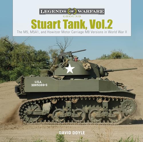 Stuart Tank Vol. 2: The M5, M5A1, and Howitzer Motor Carriage M8 Versions in World War II (Legends of Warfare: Ground, Band 11) von SCHIFFER MILITARY