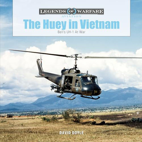 The Huey in Vietnam: Bell’s UH-1 at War (Legends of Warfare: Aviation)
