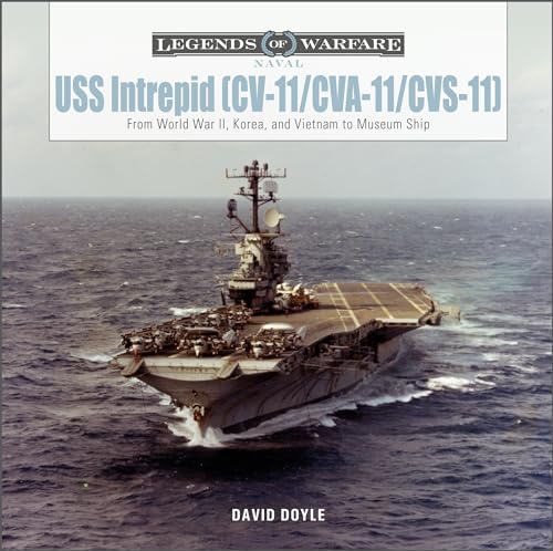 USS Intrepid CV-11/CVA-11/CVS-11: From World War II, Korea, and Vietnam to Museum Ship (Legends of Warfare: Naval) von SCHIFFER MILITARY