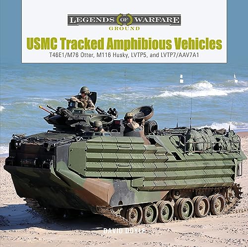 USMC Tracked Amphibious Vehicles: T46E1 / M76 Otter, M116 Husky, LVTP5, and LVTP7 / AAV7a1 (Legends of Warfare: Ground) von Schiffer Publishing Ltd
