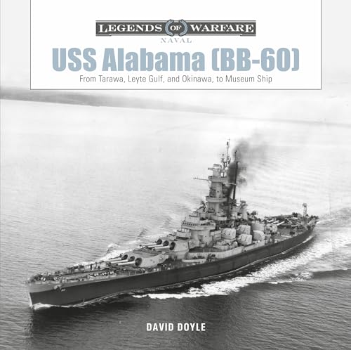 USS Alabama (BB-60): From Tarawa, Leyte Gulf, and Okinawa, to Museum Ship (Legends of Warfare: Naval, 20, Band 20)