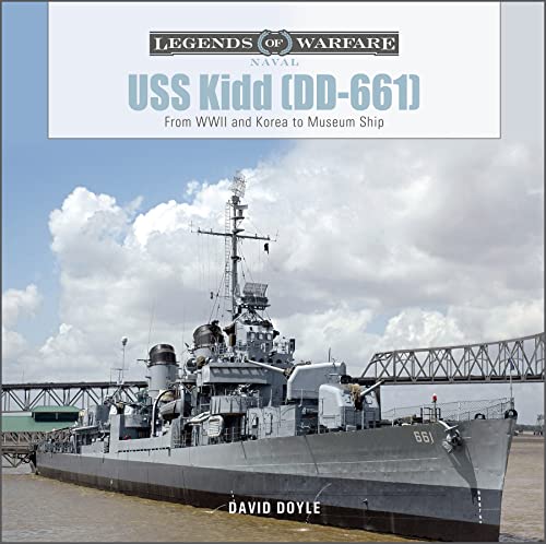 USS Kidd [DD-661]: From WWII and Korea to Museum Ship (Legends of Warfare: Naval, 24) von Schiffer Publishing Ltd