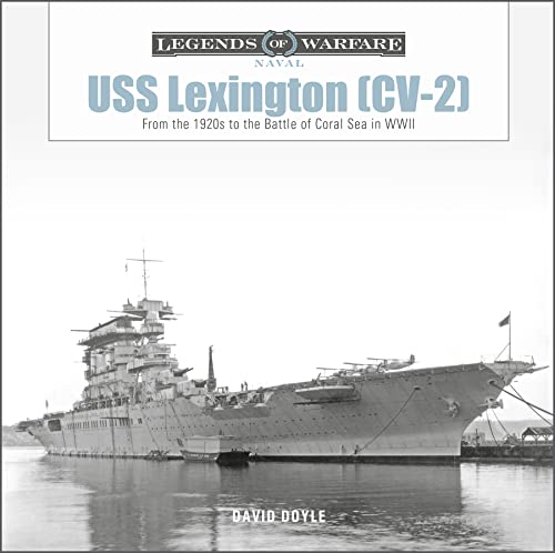 USS Lexington [CV-2]: From the 1920s to the Battle of Coral Sea in WWII (Legends of Warfare: Naval) von Schiffer Publishing Ltd