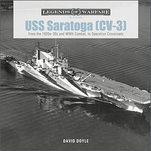 USS Saratoga [CV-3]: From the 1920s 30s and WWII Combat to Operation Crossroads (Legends of Warfare: Naval) von Schiffer Publishing Ltd