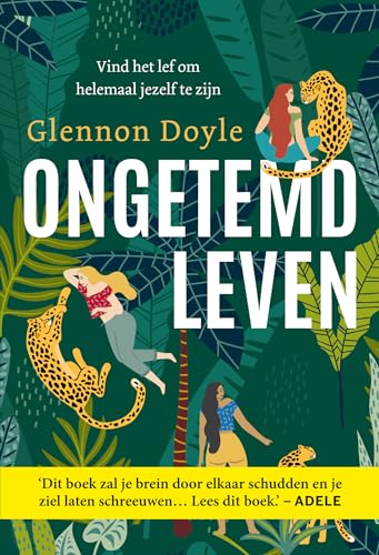 Ongetemd leven: vind het lef om helemaal jezelf te zijn
