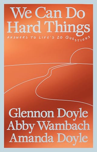 We Can Do Hard Things: Answers to Life's 20 Questions von Ebury Publishing