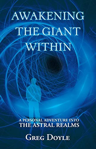 Awakening the Giant Within: A Personal Adventure Into the Astral Realms von Balboa Press