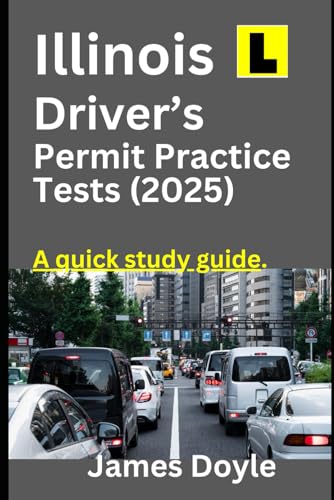 ILLINOIS Driver’s Permit Practice Tests 2025 A quick study guide: DMV Permit/License Written Test Questions & Answers for car Drivers, Based on the official 2025 Illinois Driver’s Manual. von Independently published