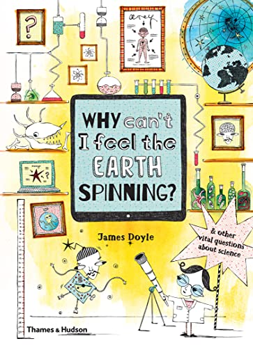 Why Can't I Feel the Earth Spinning?: And other vital questions about science (Why Is...?)