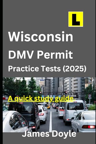Wisconsin DMV Permit Practice Tests (2025) A Quick Study Guide: Pass your learner's Permit with ease. Questions and Answers Based on the 2025 Wisconsin Driver's Handbook von Independently published
