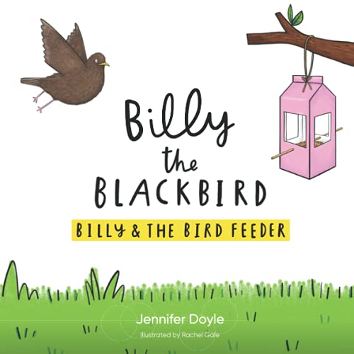 Billy the Blackbird: Billy and the Bird Feeder