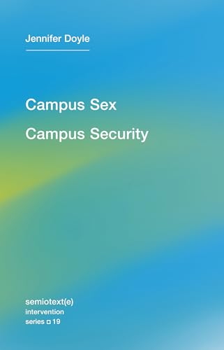 Campus Sex, Campus Security (Semiotext(e) / Intervention Series, Band 19) von MIT Press