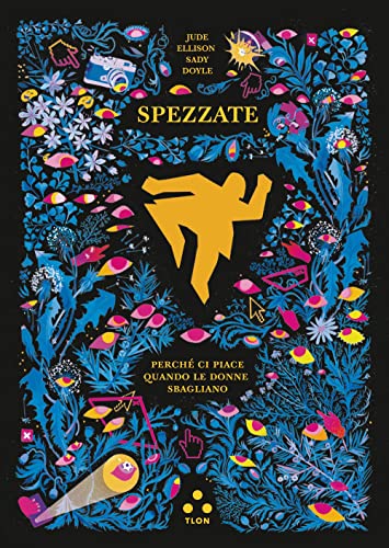 Spezzate. Perché ci piace quando le donne sbagliano (Numeri Primi, Band 19)