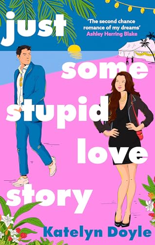 Just Some Stupid Love Story: A sparkling opposites-attract rom-com! von Piatkus