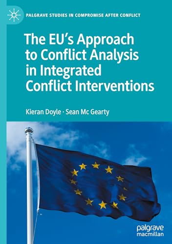 The EU's Approach to Conflict Analysis in Integrated Conflict Interventions (Palgrave Studies in Compromise after Conflict) von Palgrave Macmillan