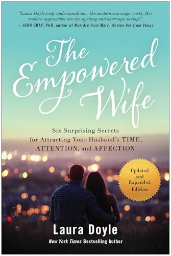 The Empowered Wife, Updated and Expanded Edition: Six Surprising Secrets for Attracting Your Husband's Time, Attention, and Affection von BenBella Books