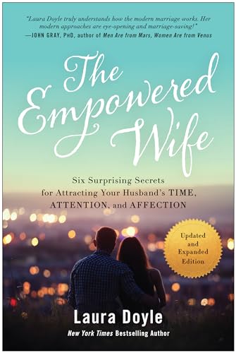 The Empowered Wife, Updated and Expanded Edition: Six Surprising Secrets for Attracting Your Husband's Time, Attention, and Affection von BenBella Books