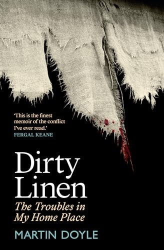 Dirty Linen: The Troubles in My Home Place von Merrion Press