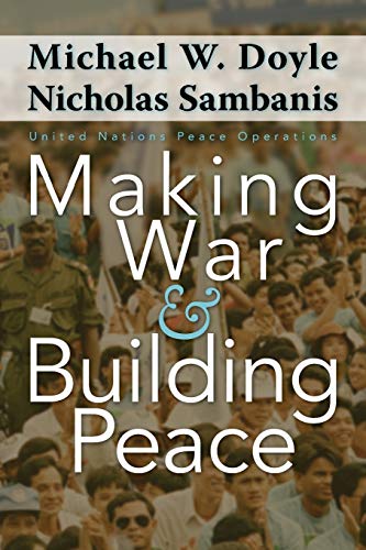 Making War and Building Peace: United Nations Peace Operations von Princeton University Press