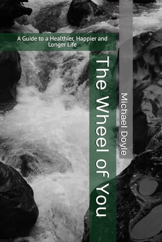 The Wheel of You: A Guide to a Healthier, Happier, and Longer Life von Independently published