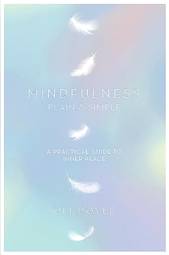 Mindfulness Plain and Simple: A Practical Guide to Inner Peace