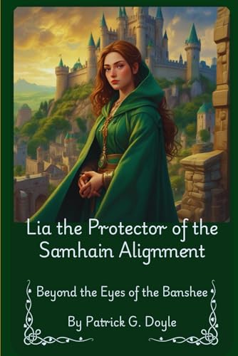 Lia the Protector of the Samhain Alignment: Beyond the Eyes of the Banshee von Independently published