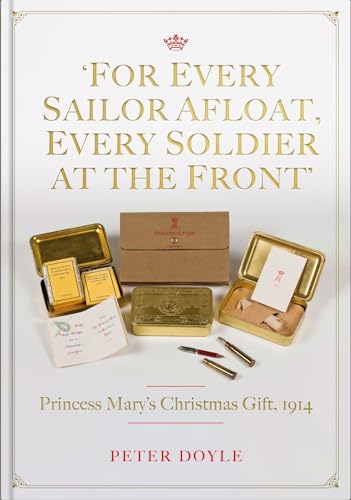 For Every Sailor Afloat, Every Soldier at the Front: Princess Mary's Christmas Gift, 1914