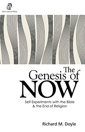 The Genesis of Now: Self Experiments with the Bible & the End of Religion