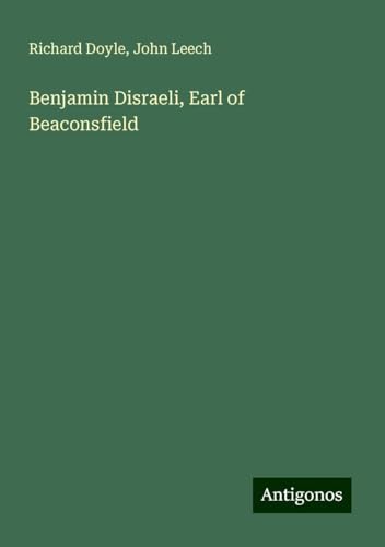 Benjamin Disraeli, Earl of Beaconsfield